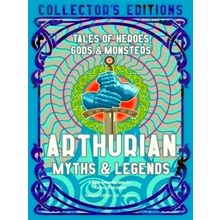 Arthurian Myths Legends - Tales of Heroes, Gods Monsters - Various Authors