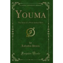 Youma: The Story of a West-Indian Slave (Classic Reprint)
