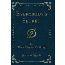 Everybody's Secret (Classic Reprint)