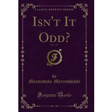 Isn't It Odd?, Vol. 1 of 3 (Classic Reprint)