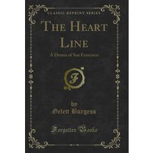 The Heart Line: A Drama of San Francisco (Classic Reprint)