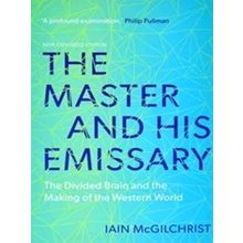 The Master And His Emissary The Divided Brain And The Making Of The Western - Ia