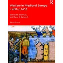 Warfare In Medieval Europe C. 400-C. 1453 - Bernard S. Bachrach