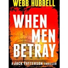 A Jack Patterson Thriller When Men Betray
