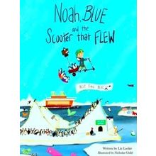 Noah, Blue And The Scooter That Flew - Liz Lockie