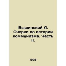 A. Vyshinsky Essays on the History of Communism. Part II. In Russian /Vyshinski