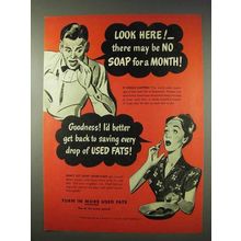 1947 Save Used Fats Ad - May Be No Soap for a Month