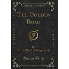 The Golden Road (Classic Reprint)