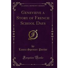 Genevieve a Story of French School Days (Classic Reprint)