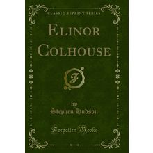 Elinor Colhouse (Classic Reprint)