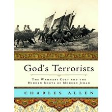 God's Terrorists - The Wahhabi Cult and Hidden Roots of Modern Jihad by Charles