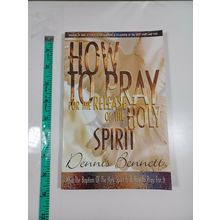 How to pray for the release of the Holy Spirit by dennis bennett 1999 paperback