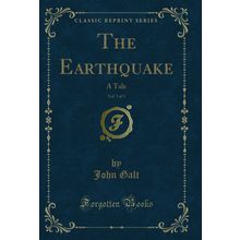 The Earthquake, Vol. 3 of 3: A Tale (Classic Reprint)