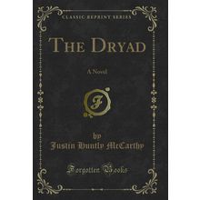 The Dryad: A Novel (Classic Reprint)