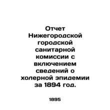 Report of the Nizhny Novgorod City Sanitary Commission, including information o