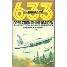 633 Squadron: Operation Rhine Maiden, by Frederick E Smith