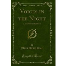 Voices in the Night: A Chromatic Fantasia (Classic Reprint)