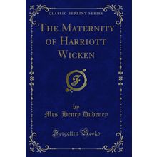 The Maternity of Harriott Wicken (Classic Reprint)
