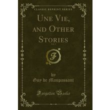Une Vie, and Other Stories, Vol. 5 (Classic Reprint)