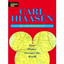 Team Rodent - How Disney Devours the World by Carl Hiaasen