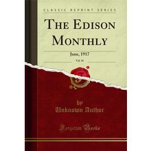 The Edison Monthly, Vol. 10: June, 1917 (Classic Reprint)