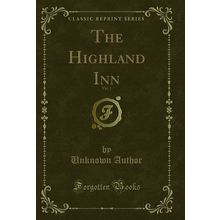 The Highland Inn, Vol. 1 (Classic Reprint)