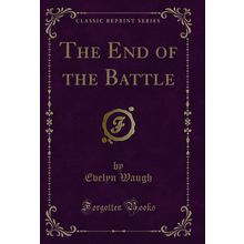 The End of the Battle (Classic Reprint)