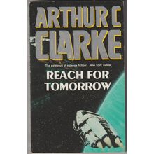 Reach for Tomorrow, by Arthur C Clarke