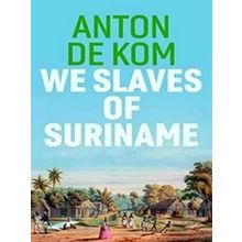 We Slaves Of Suriname