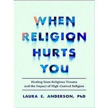 When Religion Hurts You Healing From Religious Trauma And The Impact Of High Con