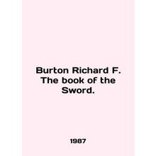 Burton Richard F. The book of the Sword. In English /Burton Richard F. The book