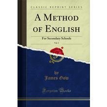 A Method of English, Vol. 1: For Secondary Schools (Classic Reprint)