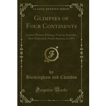 Glimpses of Four Continents (Classic Reprint)