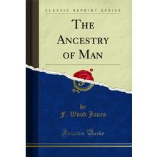 The Ancestry of Man (Classic Reprint)
