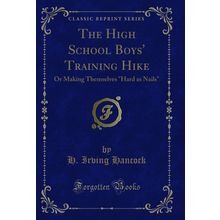 The High School Boys' Training Hike: Or Making Themselves "Hard as Nails"