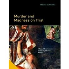 Interactions In The Early Modern Age; Murder And Madness On Trial
