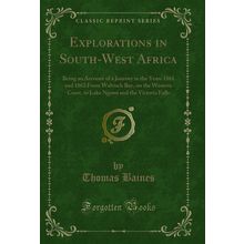 Explorations in South-West Africa (Classic Reprint)