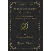 Dublin University Magazine, Vol. 71: A Literary and Political Journal