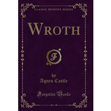 Wroth (Classic Reprint)