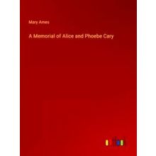 A Memorial of Alice and Phoebe Cary