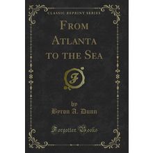 From Atlanta to the Sea (Classic Reprint)