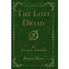 The Lost Dryad (Classic Reprint)