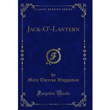 Jack-O'-Lantern (Classic Reprint)