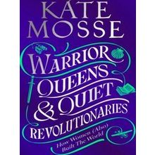 Warrior Queens Quiet Revolutionaries