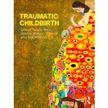 Traumatic Childbirth - Cheryl Tatano Beck