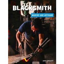21st Century Skills Library: Makers and Artisans: Blacksmith