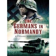 Germans In Normandy - Richard Hargreaves