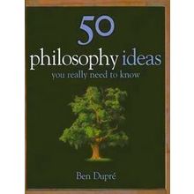 50 Philosophy Ideas You Really Need To Know
