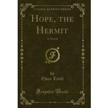 Hope, the Hermit: A Novel (Classic Reprint)