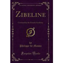Zibeline: Crowned by the French Academy (Classic Reprint)